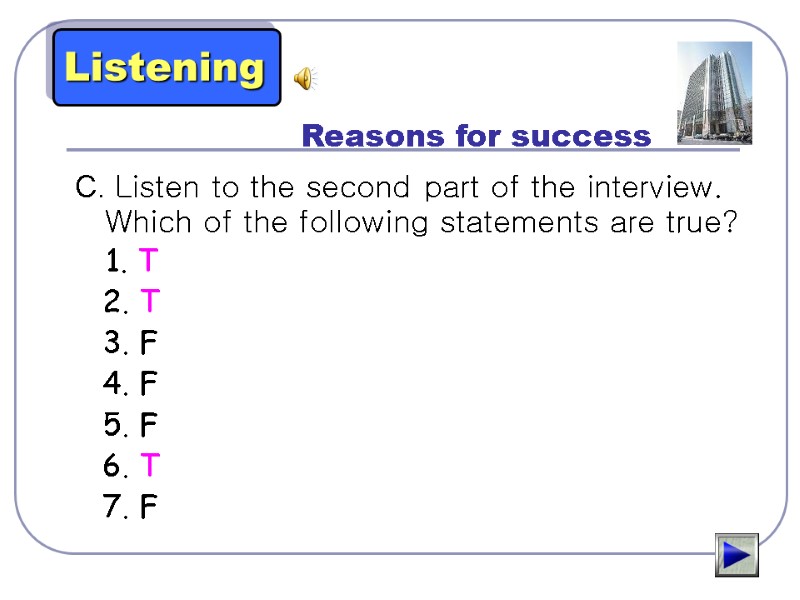 Reasons for success C. Listen to the second part of the interview. Which of